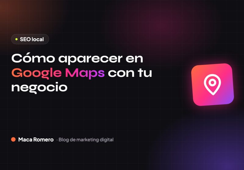 Cómo aparecer en Google Maps con tu negocio local