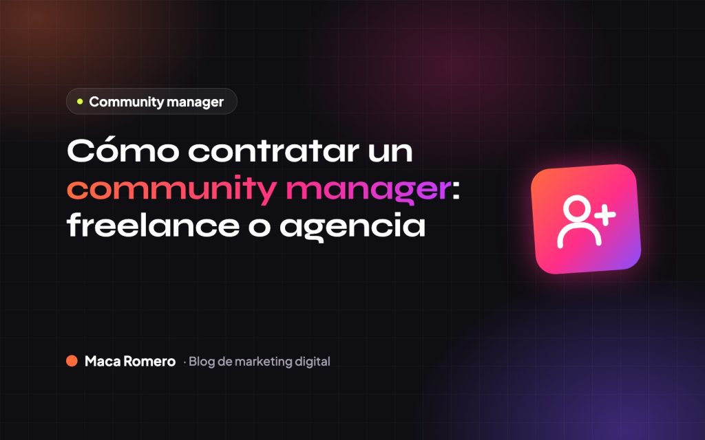 Cómo contratar un community manager: freelance o agencia