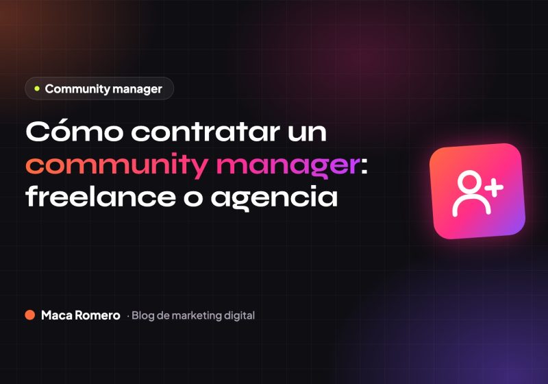 Cómo contratar un community manager: freelance o agencia